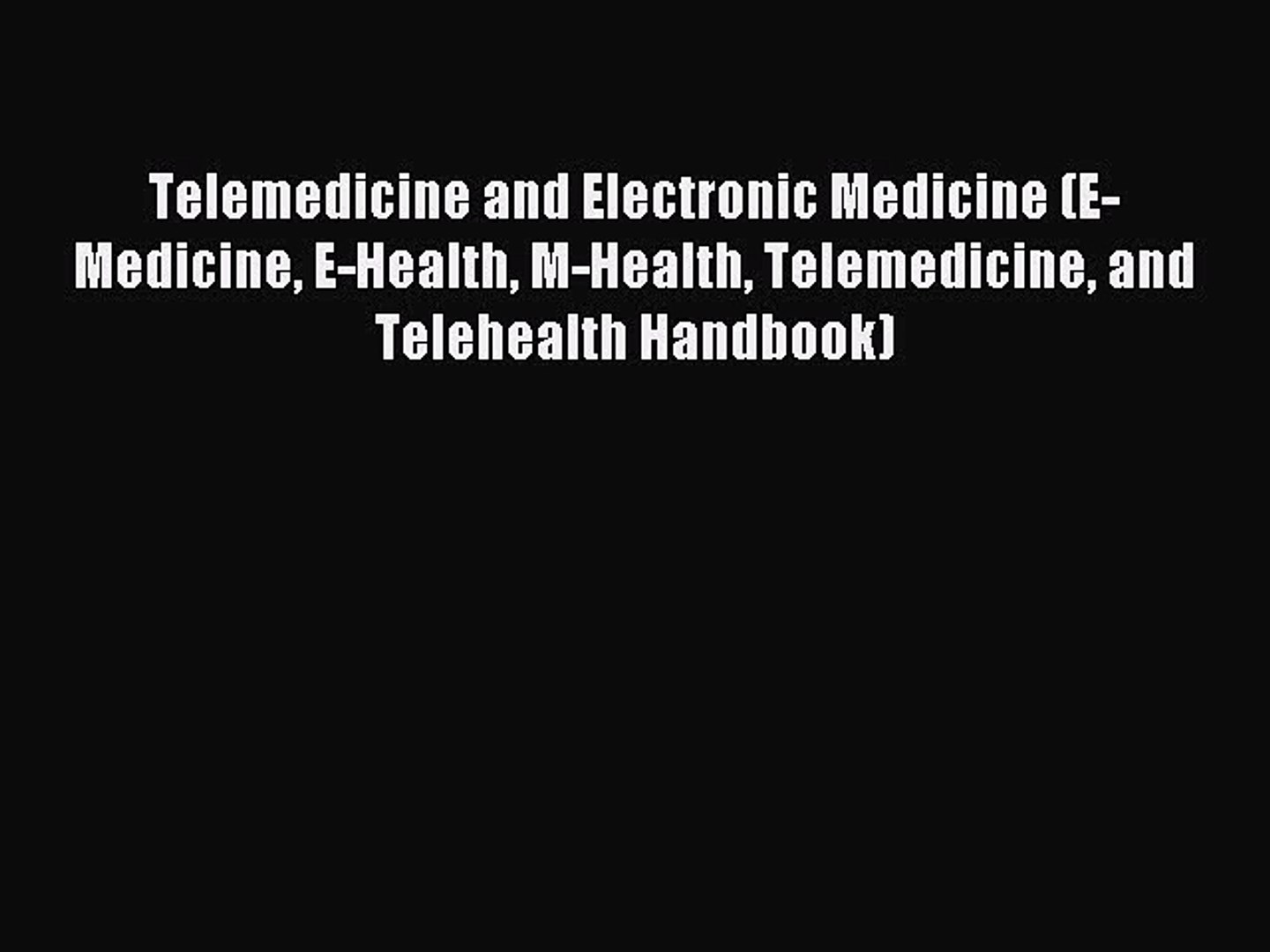 Read Telemedicine and Electronic Medicine (E-Medicine E-Health M-Health Telemedicine and Telehealth