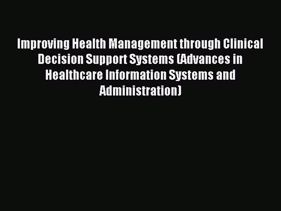 Read Improving Health Management through Clinical Decision Support Systems (Advances in Healthcare