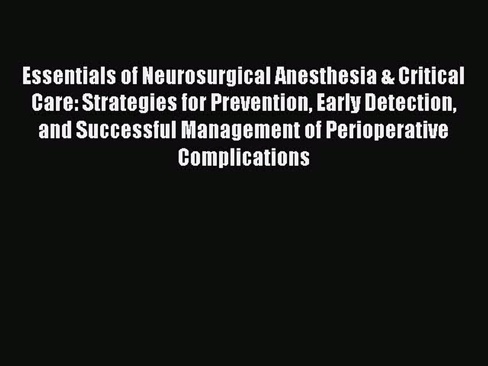 Download Essentials of Neurosurgical Anesthesia & Critical Care: Strategies for Prevention