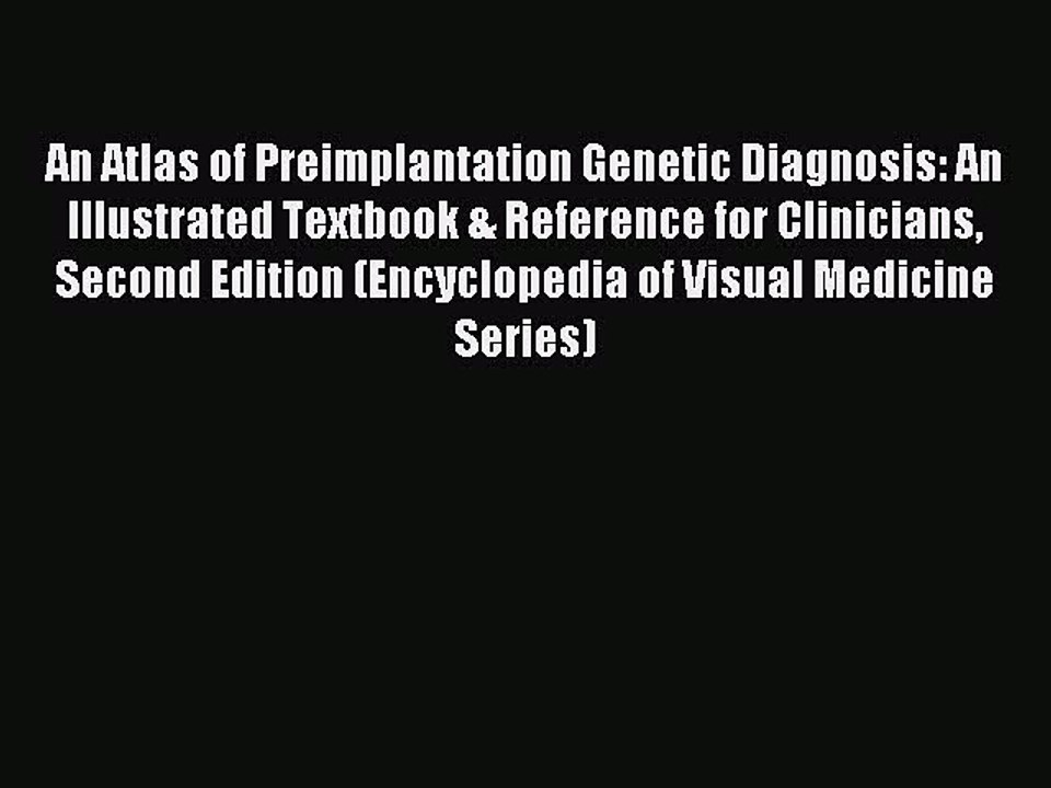 Read An Atlas of Preimplantation Genetic Diagnosis: An Illustrated Textbook & Reference for