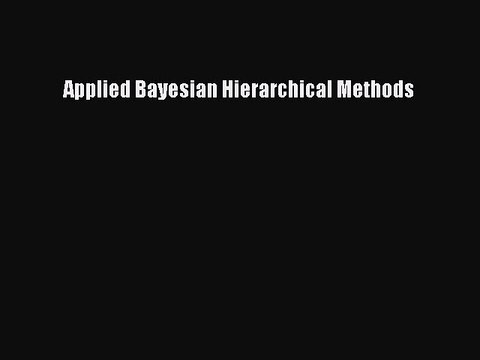 Read Applied Bayesian Hierarchical Methods Ebook Free