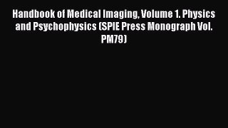 Read Handbook of Medical Imaging Volume 1. Physics and Psychophysics (SPIE Press Monograph