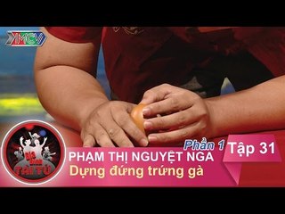 Dựng đứng trứng gà - GĐ chị Phạm Thị Nguyệt Nga | GĐTT - Tập 31 | 17/04/2016