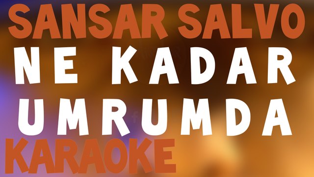 Sansar Salvo Ne Kadar Umrumda Karaoke