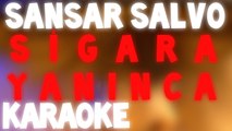 Sansar Salvo - Sigara Yanınca Karaoke