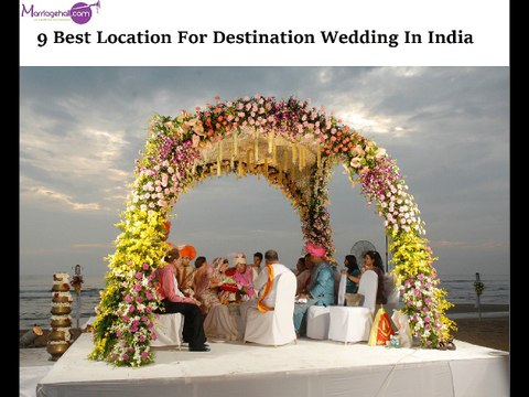 9 Best Locations For Destinations Wedding In India!