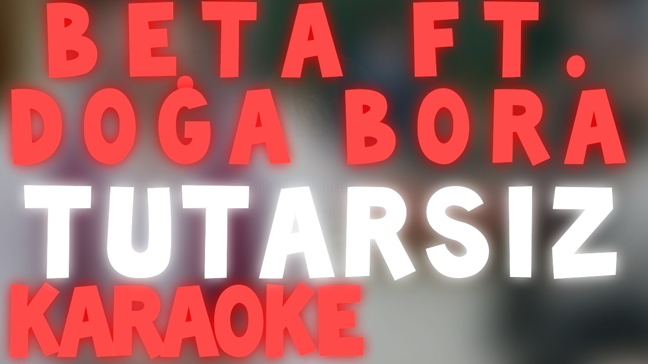 Beta Ft. Doğa Bora - Tutarsız Karaoke