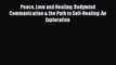 Read Peace Love and Healing: Bodymind Communication & the Path to Self-Healing: An Exploration