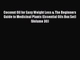 Download Coconut Oil for Easy Weight Loss & The Beginners Guide to Medicinal Plants (Essential