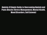 Read Anxiety: A Simple Guide to Overcoming Anxiety and Panic Attacks (Stress Management Mental