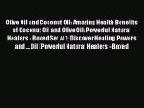 Read Olive Oil and Coconut Oil: Amazing Health Benefits of Coconut Oil and Olive Oil: Powerful