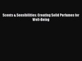 Read Scents & Sensibilities: Creating Solid Perfumes for Well-Being Ebook Free