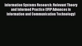 Read Information Systems Research: Relevant Theory and Informed Practice (IFIP Advances in
