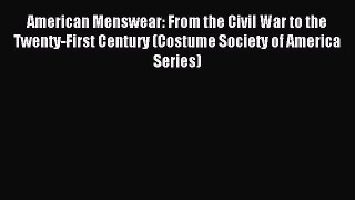 Read American Menswear: From the Civil War to the Twenty-First Century (Costume Society of