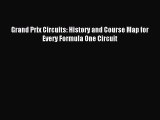 Read Grand Prix Circuits: History and Course Map for Every Formula One Circuit E-Book Free