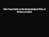 Download Time Team Guide to the Archaeological Sites of Britain & Ireland PDF Free