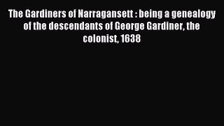 Read The Gardiners of Narragansett : being a genealogy of the descendants of George Gardiner