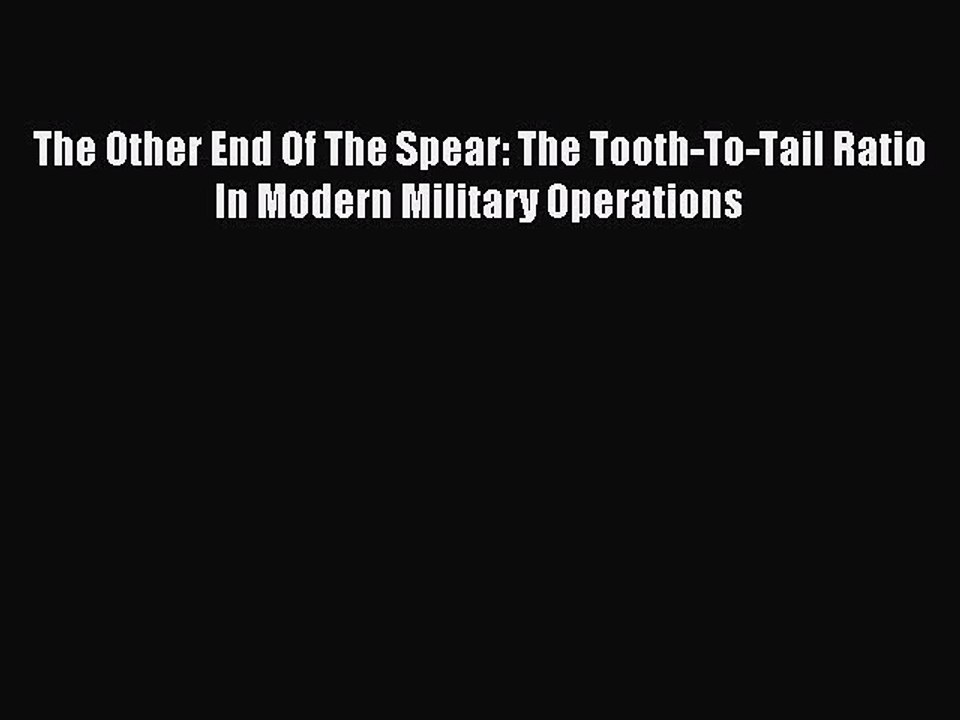 Read The Other End Of The Spear The ToothToTail Ratio In Modern