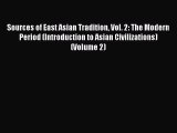 Read Sources of East Asian Tradition Vol. 2: The Modern Period (Introduction to Asian Civilizations)