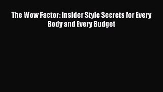 Read The Wow Factor: Insider Style Secrets for Every Body and Every Budget Ebook Free