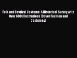 Read Folk and Festival Costume: A Historical Survey with Over 600 Illustrations (Dover Fashion