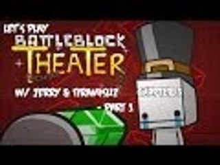 Let's Play BattleBlock Theater w/ Jerry & TiRaMiSuZ - Chapter 3 - Part 1