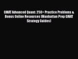 Read GMAT Advanced Quant: 250  Practice Problems & Bonus Online Resources (Manhattan Prep GMAT