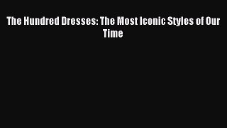 Read The Hundred Dresses: The Most Iconic Styles of Our Time Ebook Free