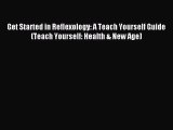 Read Get Started in Reflexology: A Teach Yourself Guide (Teach Yourself: Health & New Age)