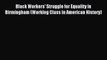 [PDF] Black Workers' Struggle for Equality in Birmingham (Working Class in American History)