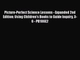 Download Picture-Perfect Science Lessons - Expanded 2nd Edition: Using Children's Books to