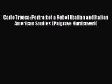 [PDF] Carlo Tresca: Portrait of a Rebel (Italian and Italian American Studies (Palgrave Hardcover))