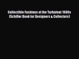 Read Collectible Fashions of the Turbulent 1930s (Schiffer Book for Designers & Collectors)