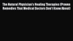 Read The Natural Physician's Healing Therapies (Proven Remedies That Medical Doctors Don't