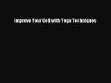 Read Improve Your Golf with Yoga Techniques Ebook Free