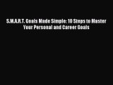 Read S.M.A.R.T. Goals Made Simple: 10 Steps to Master Your Personal and Career Goals Ebook