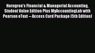 Read Horngren's Financial & Managerial Accounting Student Value Edition Plus MyAccountingLab