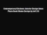PDF Contemporary Kitchens: Interior Design Ideas Photo Book (Home Design by Jeff 23)  Read