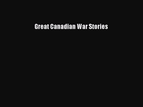 [PDF] Great Canadian War Stories Read Online