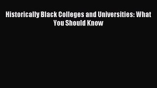 Read Historically Black Colleges and Universities: What You Should Know ebook textbooks