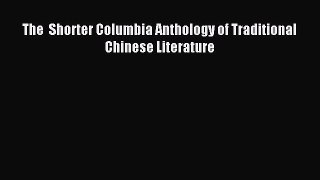 Download The  Shorter Columbia Anthology of Traditional Chinese Literature PDF Online