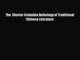 Download The  Shorter Columbia Anthology of Traditional Chinese Literature PDF Online