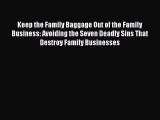 Download Keep the Family Baggage Out of the Family Business: Avoiding the Seven Deadly Sins