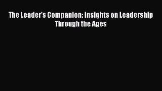 [PDF] The Leader's Companion: Insights on Leadership Through the Ages Free Books