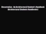 Read Dissertation - An Architectural Student's Handbook (Architectural Students Handbooks)