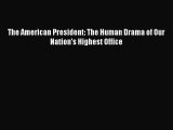 [PDF] The American President: The Human Drama of Our Nation's Highest Office [Read] Online