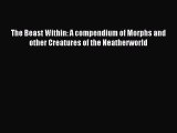 Read The Beast Within: A compendium of Morphs and other Creatures of the Neatherworld ebook