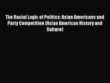 [PDF] The Racial Logic of Politics: Asian Americans and Party Competition (Asian American History