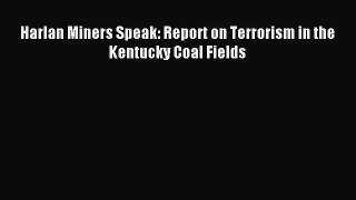 [PDF] Harlan Miners Speak: Report on Terrorism in the Kentucky Coal Fields [Download] Online
