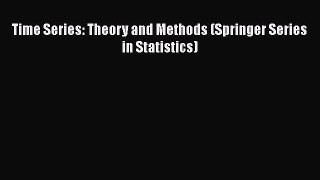 Read Time Series: Theory and Methods (Springer Series in Statistics) PDF Free